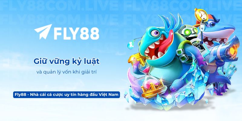Giữ vững kỷ luật và quản lý vốn khi giải trí