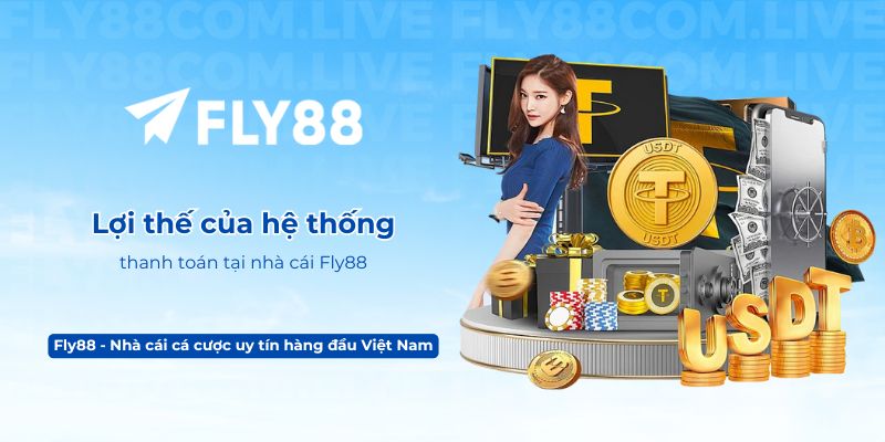 Lợi thế của hệ thống thanh toán tại nhà cái Fly88