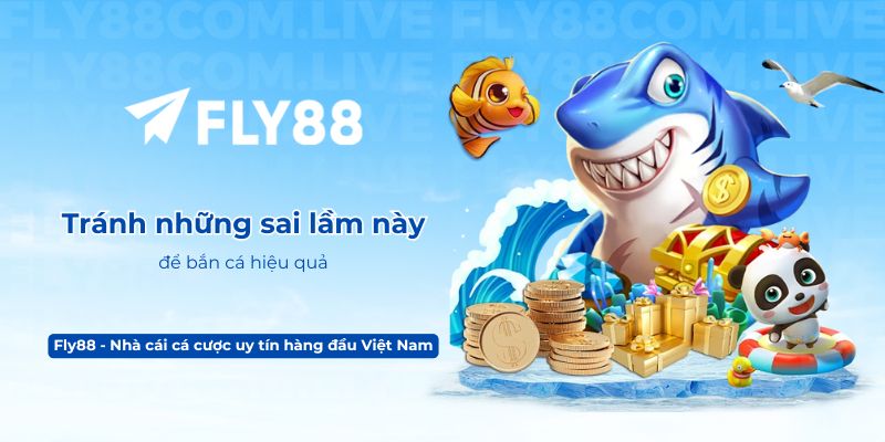 Tránh những sai lầm này để bắn cá hiệu quả